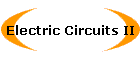 Electric Circuits II