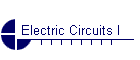 Electric Circuits I