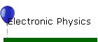 Electronic Physics